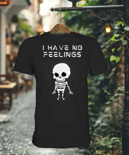 I have no feelings - Premium Shirt