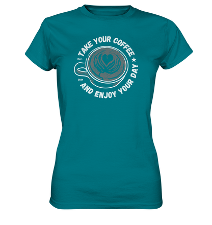 Take Your Coffee - Ladies Premium Shirt