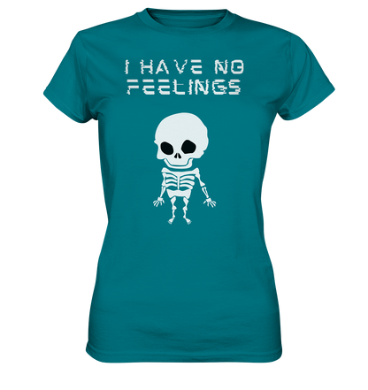 I have no feelings - Ladies Premium Shirt