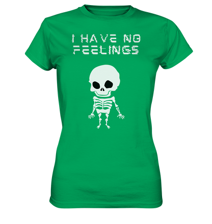 I have no feelings - Ladies Premium Shirt