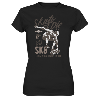 Skate or Die - Ladies Premium Shirt