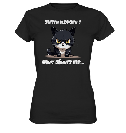 Guten Morgen Katze, Charmantes Shirt auf dünnem Eis - Ladies Premium Shirt