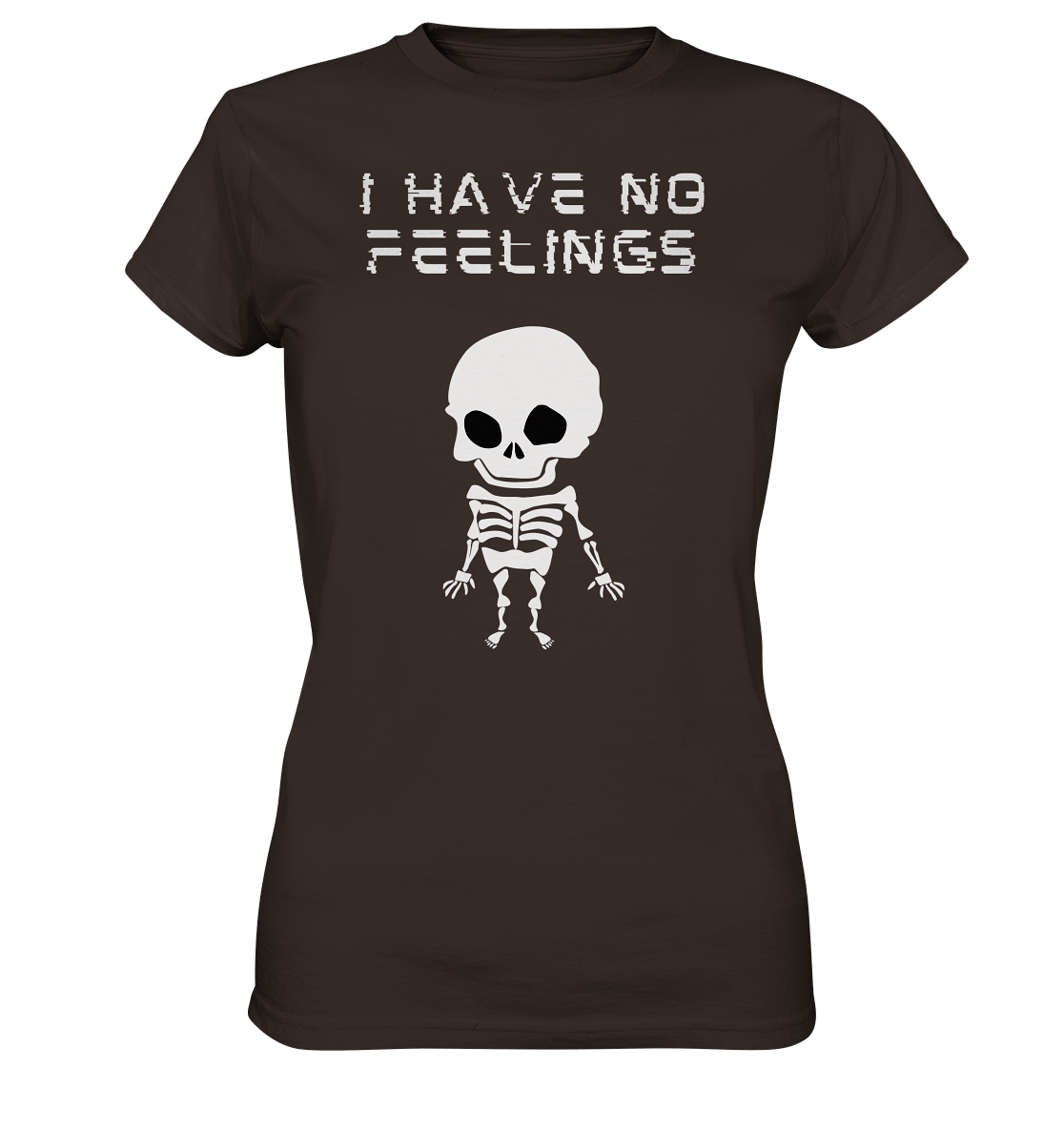 I have no feelings - Ladies Premium Shirt