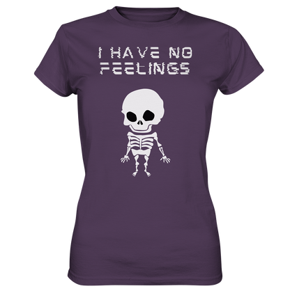 I have no feelings - Ladies Premium Shirt