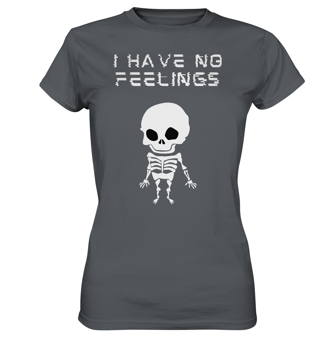 I have no feelings - Ladies Premium Shirt