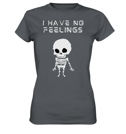 I have no feelings - Ladies Premium Shirt