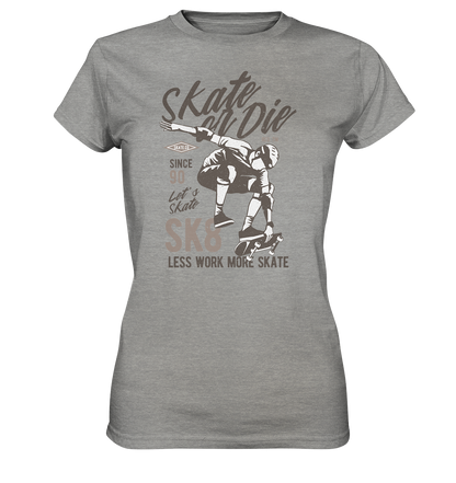 Skate or Die - Ladies Premium Shirt