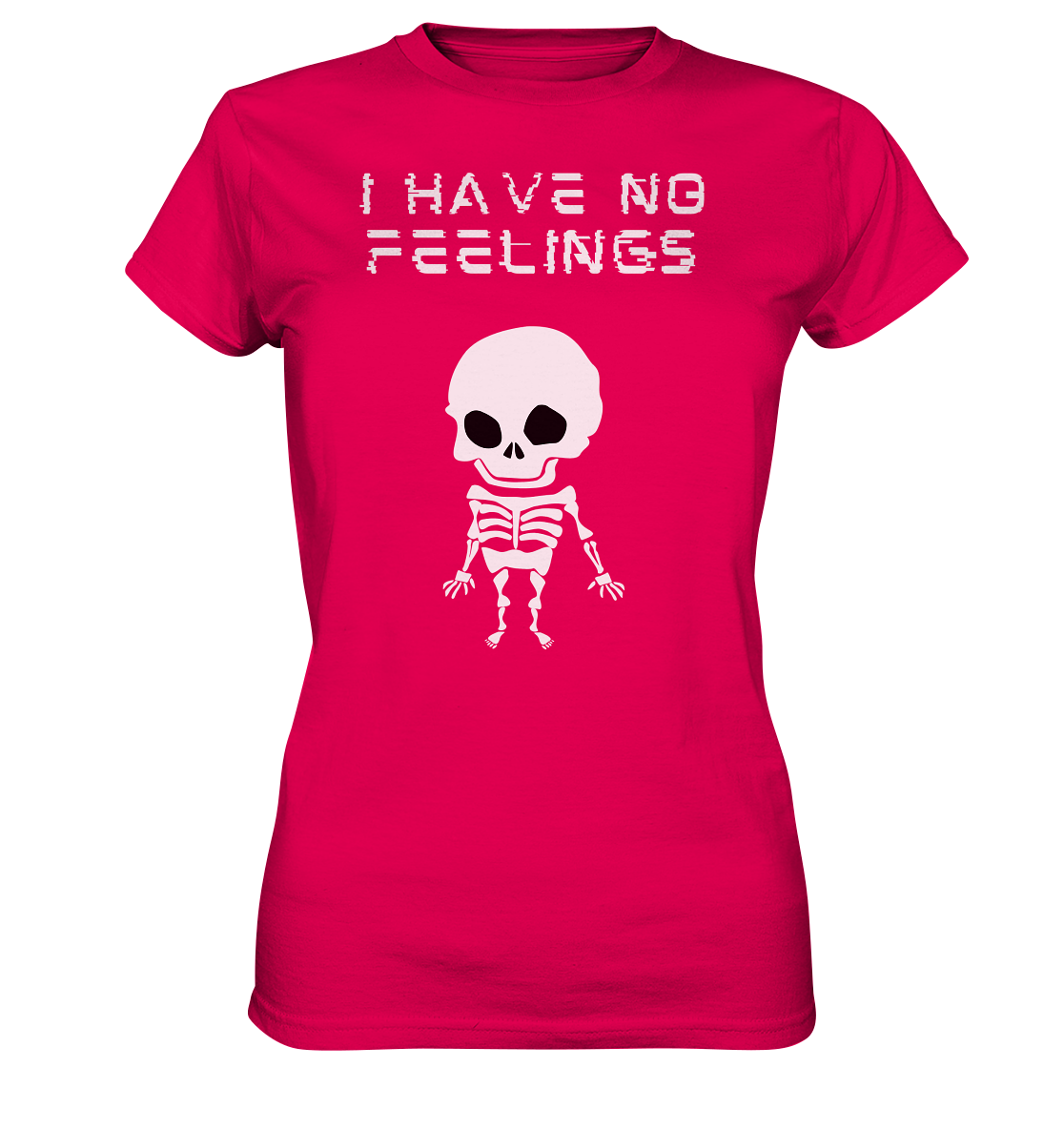 I have no feelings - Ladies Premium Shirt