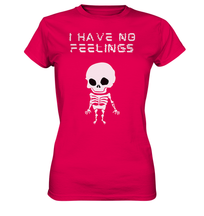 I have no feelings - Ladies Premium Shirt