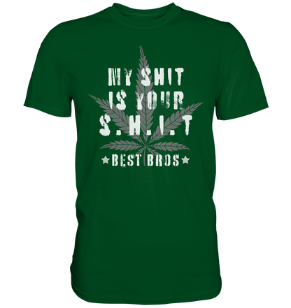 My Shit is Your Shit - Premium Shirt