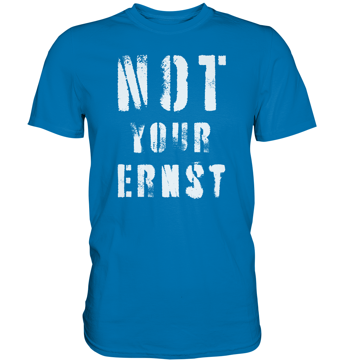 Not Your Ernst - Premium Shirt