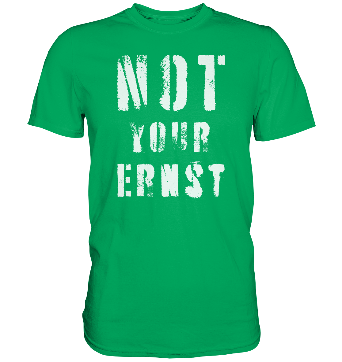 Not Your Ernst - Premium Shirt