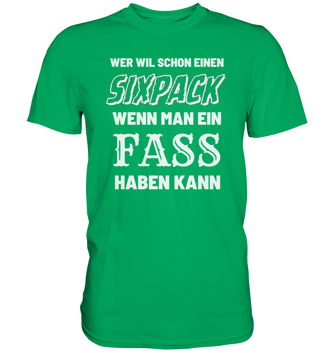 Wer will schon ein Sixpack - Premium Shirt