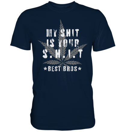 My Shit is Your Shit - Premium Shirt