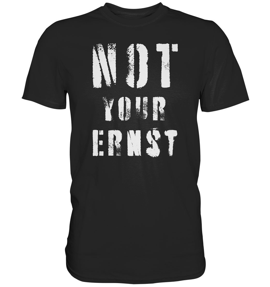 Not Your Ernst - Premium Shirt