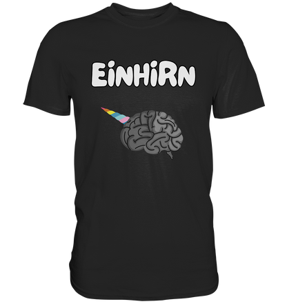 Das Einhirn !  - Premium Shirt