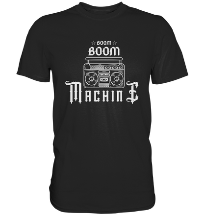 Boom ! Boom ! Machine - Premium Shirt