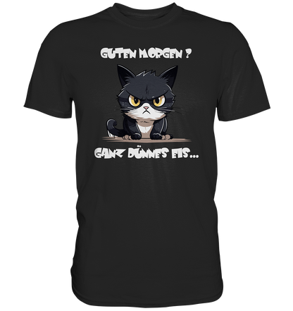 Guten Morgen Katze, Charmantes Shirt auf dünnem Eis - Premium Shirt