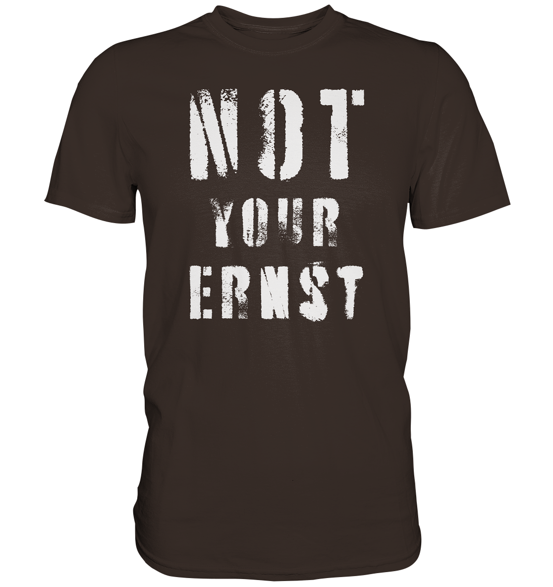 Not Your Ernst - Premium Shirt