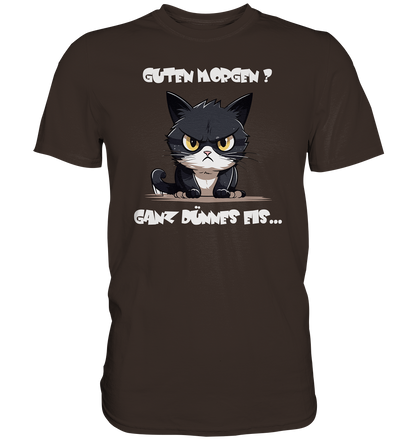 Guten Morgen Katze, Charmantes Shirt auf dünnem Eis - Premium Shirt