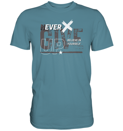 Never give up - Premium Shirt