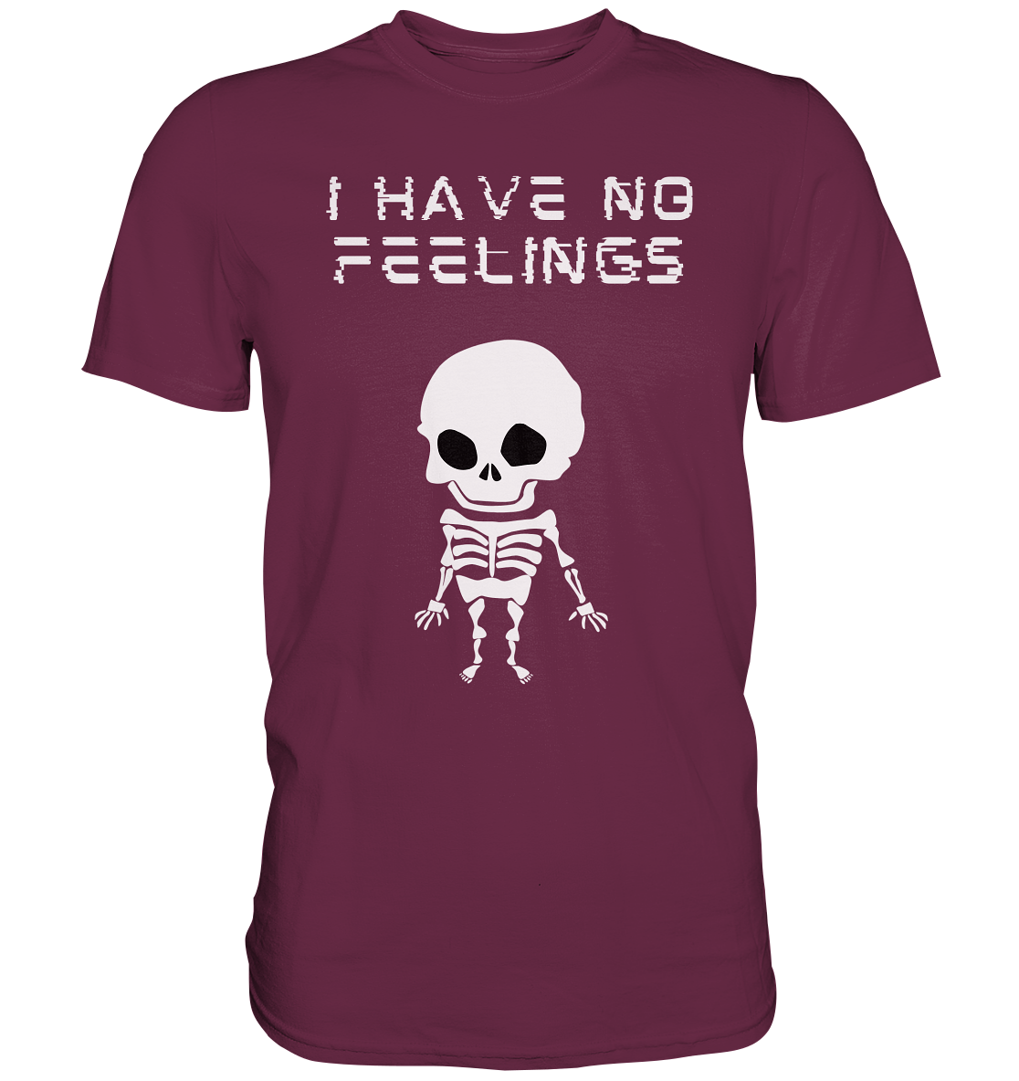 I have no feelings - Premium Shirt