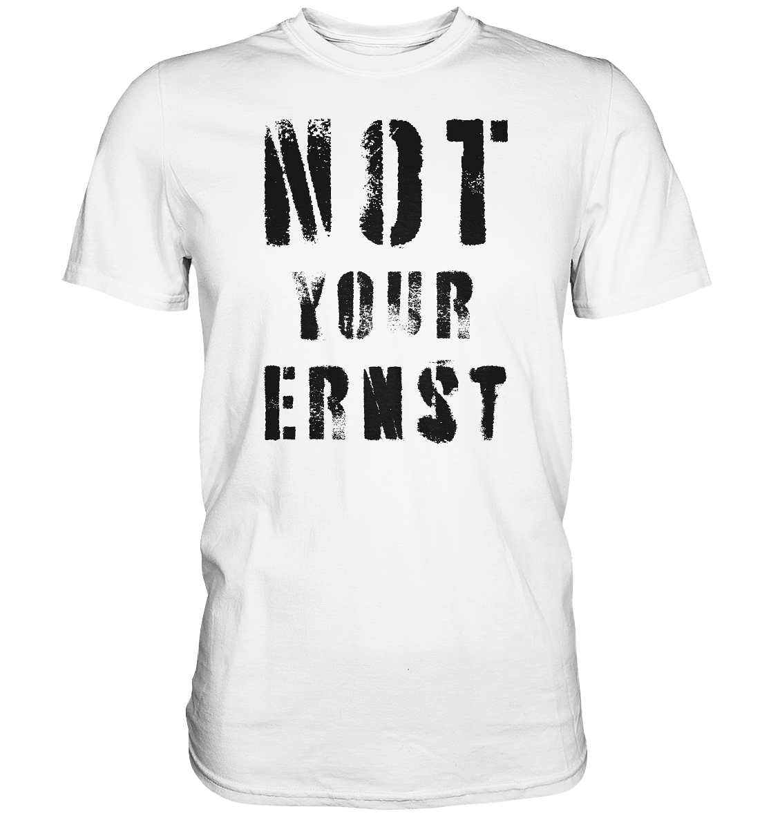 Not Your Ernst - Premium Shirt