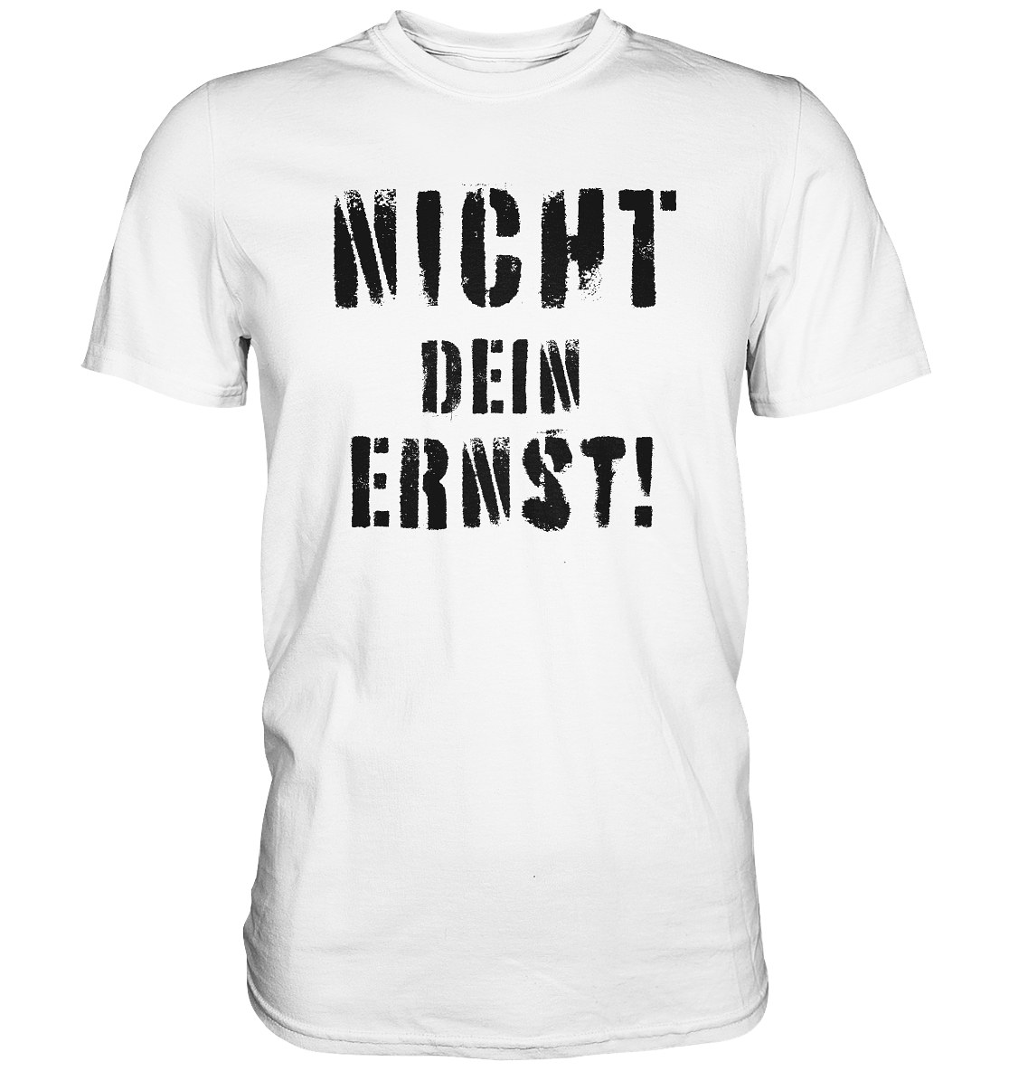 Nicht dein Ernst ! schwarz - Premium Shirt