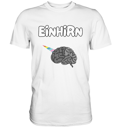 Das Einhirn !  - Premium Shirt