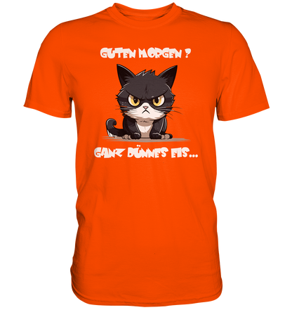 Guten Morgen Katze, Charmantes Shirt auf dünnem Eis - Premium Shirt