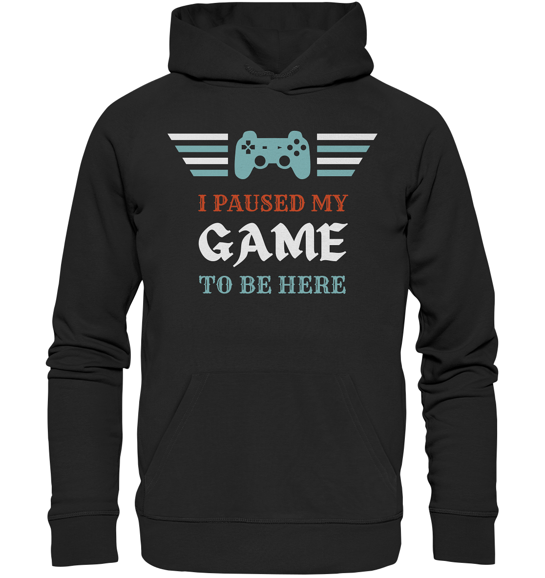 I Paused My Game to Be Here - Premium Unisex Hoodie