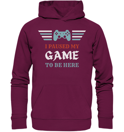 I Paused My Game to Be Here - Premium Unisex Hoodie