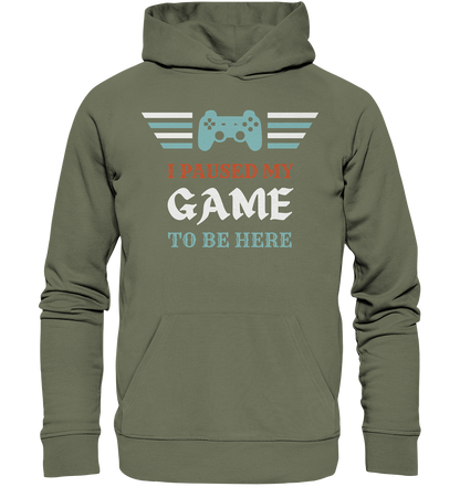 I Paused My Game to Be Here - Premium Unisex Hoodie